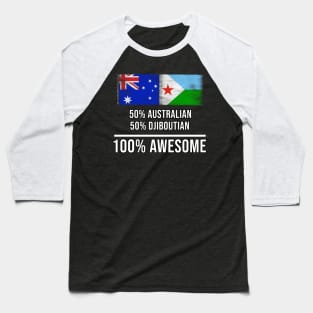 50% Australian 50% Djiboutian 100% Awesome - Gift for Djiboutian Heritage From Djibouti Baseball T-Shirt